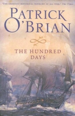 The Hundred Days (Aubrey/Maturin Series) by O'Brian, Patrick 0006512119
