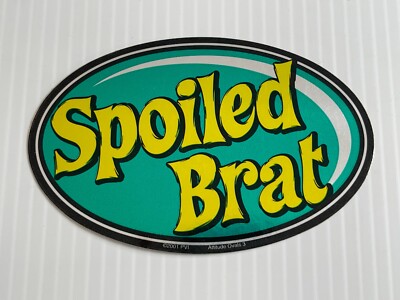 Vintage 2001 - ''Spoiled Brat'' Sticker   (Oval Sticker Measures 4 1/4 in)