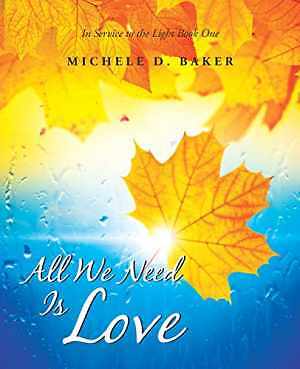 All We Need Is Love: In Service to the - Paperback, by Baker Michele - Good