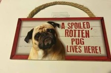 Pug Wood "A Spoiled Rotten Pug Lives Here"Sign New