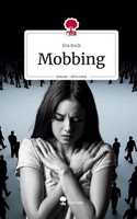 Mobbing. Life Is A Story - Story.One Eva Koch