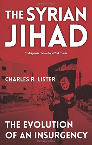 The Syrian Jihad : The Evolution Of An Insurgency Charles Lister - Image 7