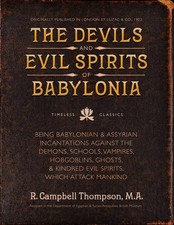 The Devils and Evil Spirits of Babylonia: Babylonian and Assyrian
