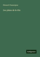 Des Plaies De La TêTe ÉDouard Chassaignac
