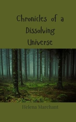 Helena Marchant Chronicles of a Dissolving Universe (Tascabile)