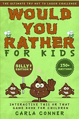 Would You Rather for Kids: The Ultimate Try Not to Laugh Challenge, Interactive