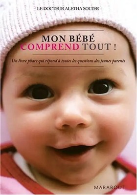 Mon bébé comprend tout - Solter, Aletha