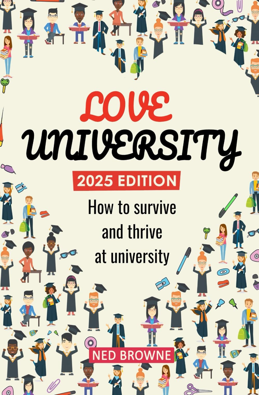 Love University: How to survive and thrive at university,Browne,