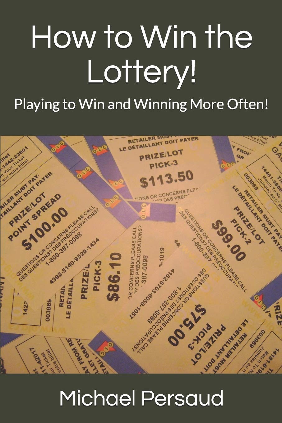 How to Win the Lottery!: Playing to Win and Winning More Often!