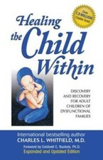 Healing The Child Within:  Discovery and Recovery for Adult Children - VERY GOOD