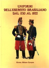 Uniformi dell'esercito brasiliano dal 1730 al 1922 - AA.VV [1989]