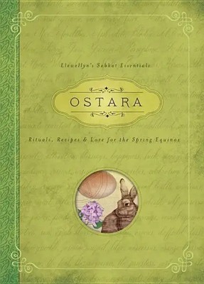 Ostara | Rituals, Recipes & Lore for the Spring Equinox | Llewellyn (u. a.)