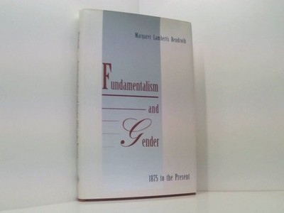 Fundamentalism & Gender, 1875 to the Present Bendroth, Margaret Lamberts: