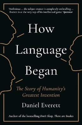 Wie Sprache begann: Die Geschichte der größten Erfindung der Menschheit von Daniel Everett