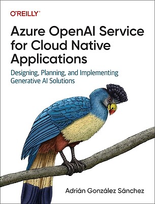 Azure OpenAI Service for Cloud Native Ap S?nchez, Adri?n Gonz?lez Paperback