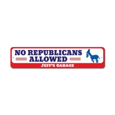 Election 2020 Sign Custom No Republicans Allowed Humor Aluminum Garage Plaque