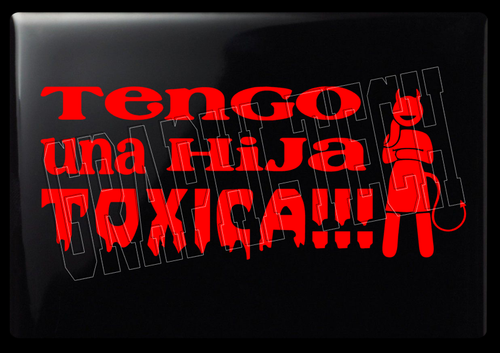 TENGO HIJA TOXICA STICKER CALCOMANIA DECAL DE VINILO 11" - Picture 4 of 18