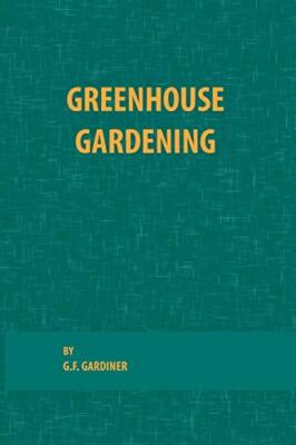 Greenhouse Gardening                                                           