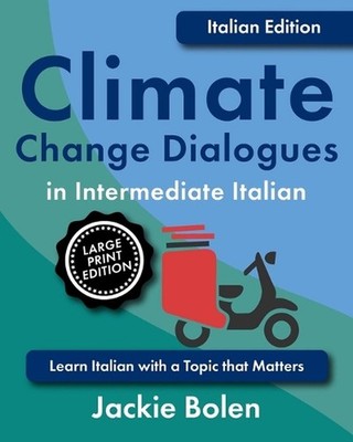 Climate Change Dialogues in Intermediate Italian: Learn Italian with a Topic tha
