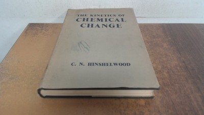 			The kinetics of chemical change, C.N. Hinshelwood, Clarendon Pres		