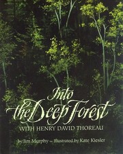INTO THE DEEP FOREST WITH HENRY DAVID THOREAU By Jim Murphy & Kate Kiesler Mint