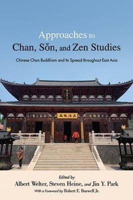 Approaches to Chan, Son, and Zen Studies : Chinese Chan Buddhism and Its Spre...