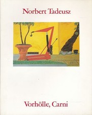 Norbert Tadeusz. Vorhölle, carni. Ausstellung  in d. Galerie Gmyrek ab 25. Mai 1