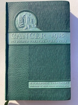 Cancer 1935 Proper Treatment & Cure Escharotic Treatment HC Perry Nichols