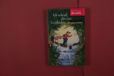 409706 Michael Borlík ICH SCHENK DIR EINE GESCHICHTE cbj Verlag Mutgeschichten