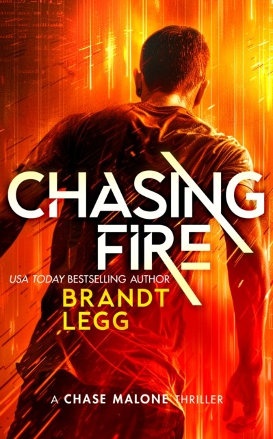 Chasing Fire An Action Adventure Techno Thriller by Brandt Legg (Paperback Book)