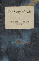 Elizabeth Stuart Phelps | The Story Of Avis | Taschenbuch | Englisch (2010)