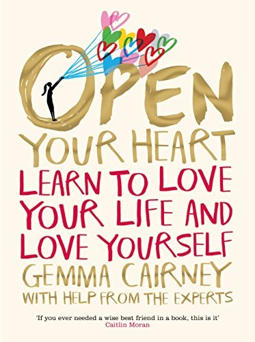Open Your Heart: Learn to Love Your Life and Love Yourself,Gemma