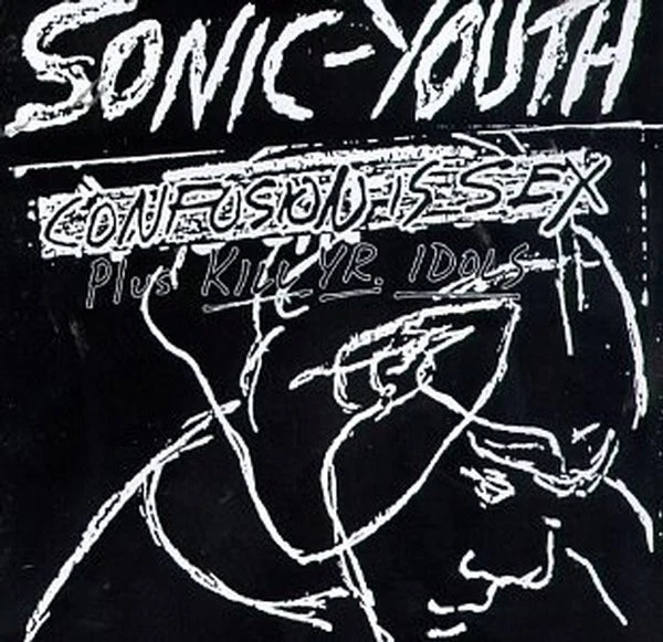 Sonic Youth - Confusion Is Sex (Plus Kill Yr. Idols) | CD