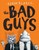 The Bad Guys Ser.: The Bad Guys (the Bad Guys #1) by Aaron Blabey (2016,...