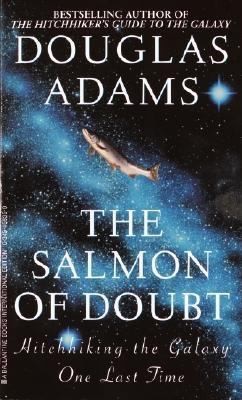 The Salmon of Doubt by Douglas Adams