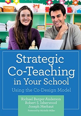 STRATEGIC CO-TEACHING IN YOUR SCHOOL: USING THE CO-DESIGN By Barger-anderson