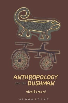 Anthropology and the Bushman by Alan Barnard 9781845204297 NEW