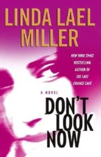 Dont Look Now : A Novel - Hardcover By Miller, Linda Lael - VERY GOOD