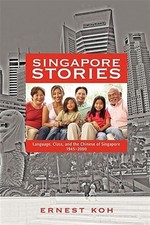 Singapore Stories : Language, Class, and the ...