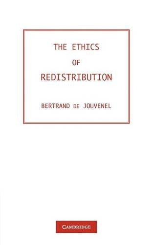 The Ethics of Redistribution by Baron Bertrand de Jouvenel - 9780521125864