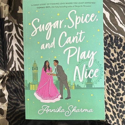 Sugar, Spice, and Can't Play Nice by Annika Sharma, Romance, Paperback, Chai Ma 