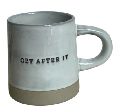 Get After It Coffee Mug Magnolia Stoneware Hearth Hand Tea Beverage Cup Handle