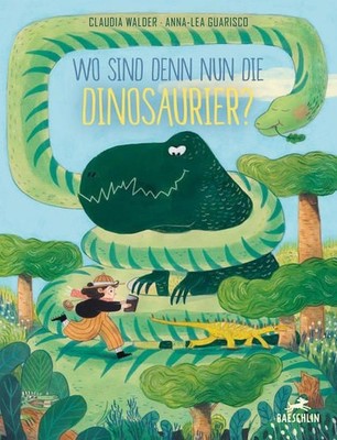 Wo sind denn nun die Dinosaurier? Walder, Claudia und Anna-Lea Guarisco: