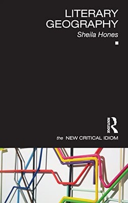 The New Critical Idiom Ser.: Literary Geography by Sheila Hones (2022, Trade ...
