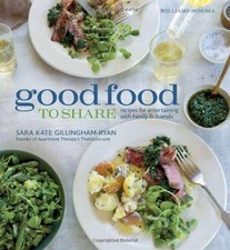 GOOD FOOD TO SHARE (WILLIAMS-SONOMA): RECIPES FOR By Sara Kate Gillingham-ryan