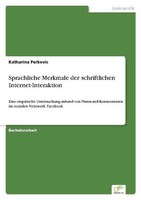 Sprachliche Merkmale Der Schriftlichen Internet-Interaktion Katharina Perkovic