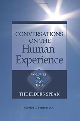 CONVERSATIONS ON THE HUMAN EXPERIENCE: THE ELDERS SPEAK By Buttram Carolyn NEW