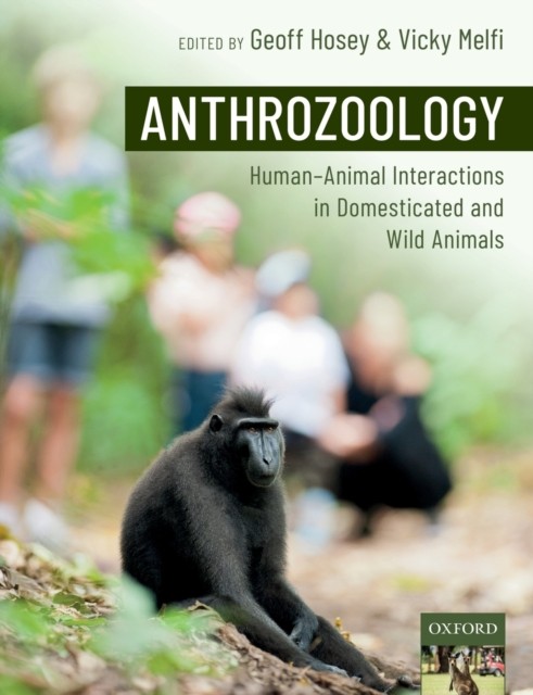 Anthrozoology : Human-Animal Interactions In Domesticated And Wild Animals Geoff (Formerly Principal Lecturer In Biology, Formerly Princip Hosey - Image 4
