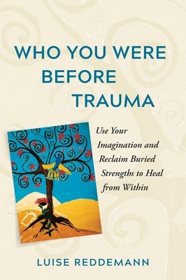 Who You Were Before Trauma: The Healing Power of Imagination for Trauma Survivor