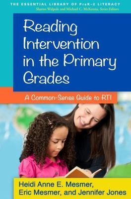 Reading Intervention in the Primary Grades : A Common-Sense Guide to RTI, Pap...